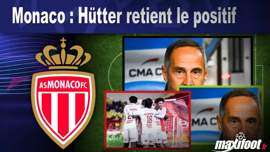 Monaco : Hütter retient le positif - Football