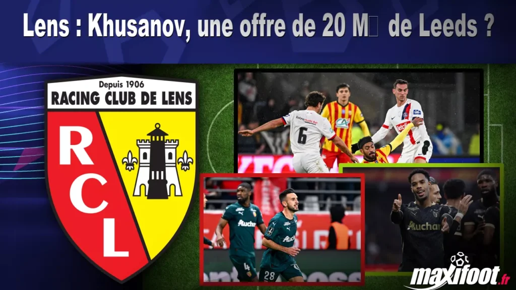 Lens : Khusanov, une offre de 20 M de Leeds ? - Football