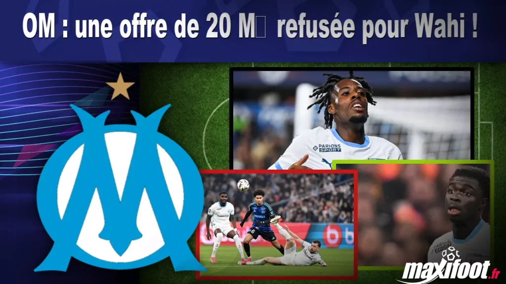 OM : une offre de 20 M refusée pour Wahi ! - Football